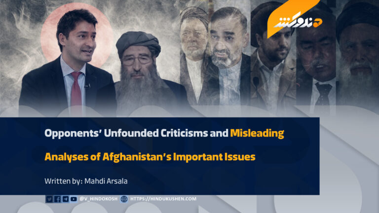 Opponents’ Unfounded Criticisms and Misleading Analyses of Afghanistan’s Important Issues