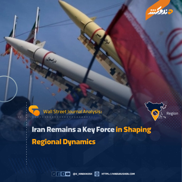 Wall Street Journal Analysis; Iran Remains a Key Force in Shaping Regional Dynamics