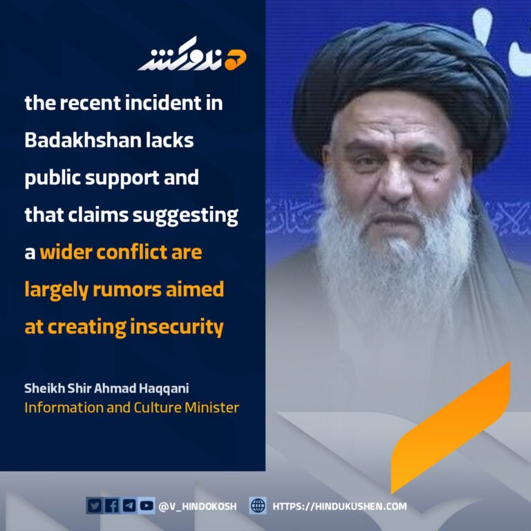 Information and Culture Minister Sheikh Shir Ahmad Haqqani: Badakhshan Incident Lacks Public Support; Rumors Being Spread to Create Insecurity