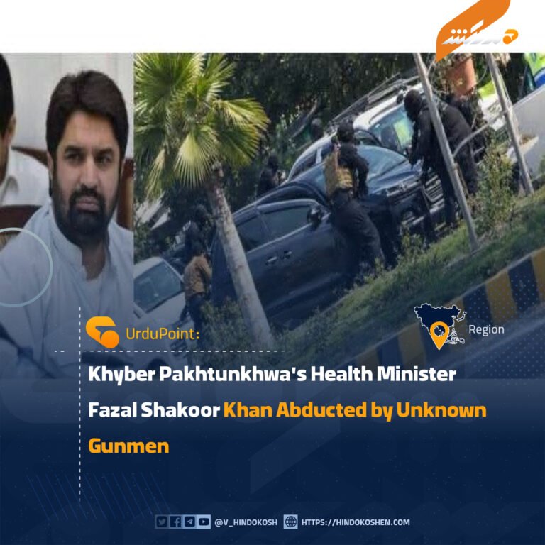 Khyber Pakhtunkhwa’s Health Minister Fazal Shakoor Khan Abducted by Unknown Gunmen
