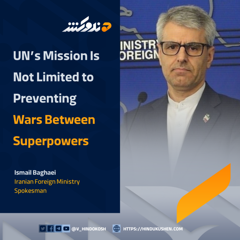 Iranian Foreign Ministry Spokesman Ismail Baghaei: UN’s Mission Is Not Limited to Preventing Wars Between Superpowers